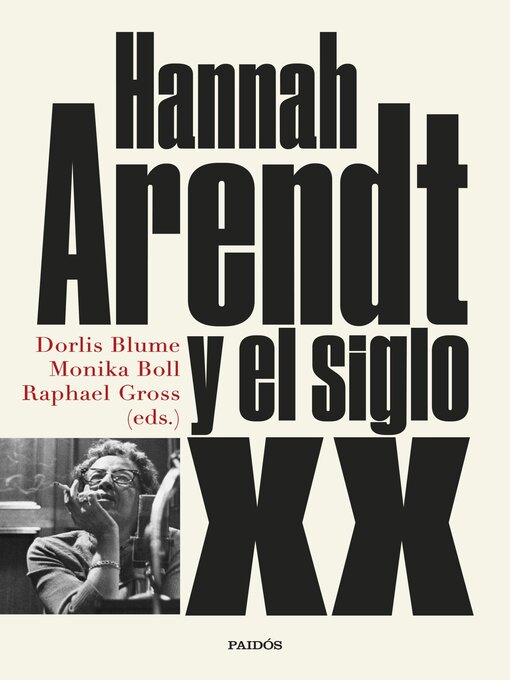Title details for Hannah Arendt y el siglo XX by Dorlis Blume, Monika Boll y Raphael Gross - Available